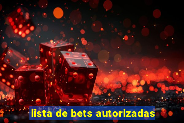 lista de bets autorizadas